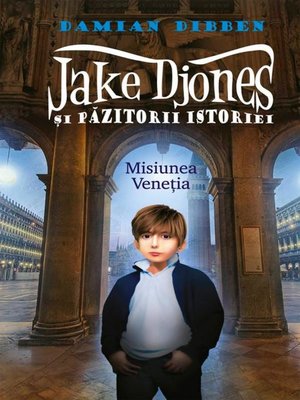 cover image of Jake Djones și păzitorii istoriei. Misiunea Veneția